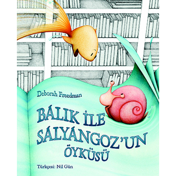 Balık Ile Salyangoz'un Öyküsü Deborah Freedman