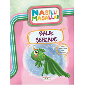 Balık Şehzade - Nasıllı Masallar (Etkinlikli) Şebnem Güler Karacan