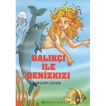 Balıkçı Ile Denizkızı Seçkin Yener