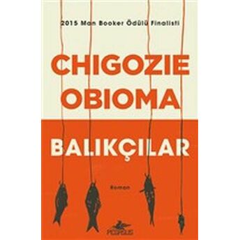 Balıkçılar - 2015 Man Booker Ödülü Finalisti Chigozie Obioma