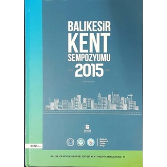 Balıkesir Kent Sempozyumu 2015 Bildiriler Kitabı Ciltli Kolektif