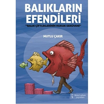 Balıkların Efendileri - (Balık Çiftliklerinin Hukuk Serüveni)-Mutlu Çakır