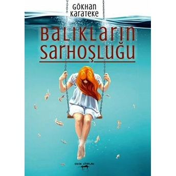 Balıkların Sarhoşluğu Gökhan Karateke