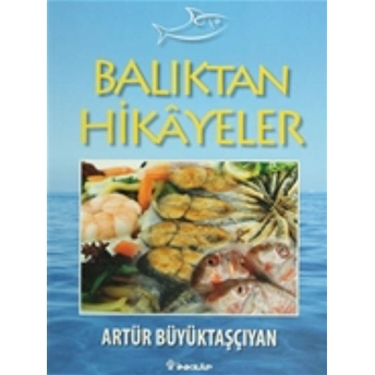 Balıktan Hikayeler Artür Büyüktaşçıyan