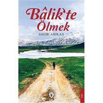 Balik'te Ölmek Sadık Arslan