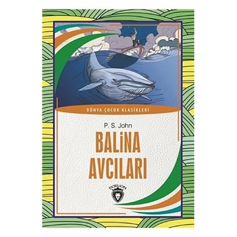 Balina Avcıları Dünya Çocuk Klasikleri (7-12 Yaş) P. S. John