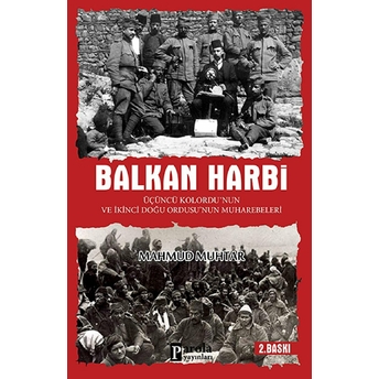 Balkan Harbi Üçüncü Kolordu'nun Ve Ikinci Doğu Ordusu'nun Muharebeleri Mahmut Muhtar