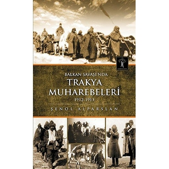 Balkan Savaşında Trakya Muharebeleri Şenol Alparslan