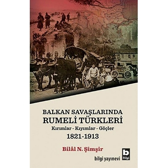 Balkan Savaşlarında Rumeli Türkleri Bilal N. Şimşir