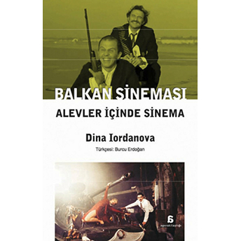 Balkan Sineması Alevler Içinde Sinema Dina Lordanova