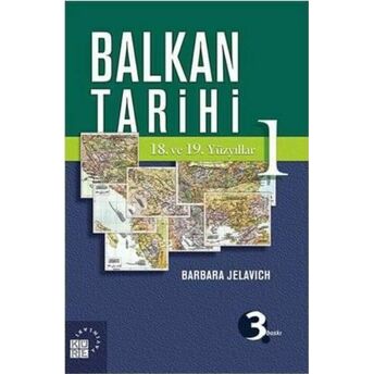 Balkan Tarihi 1 / 18. Ve 19. Yüzyıllar Barbara Jelavich