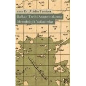 Balkan Tarihi Araştırmalarına Metodolojik Yaklaşımlar Abidin Temizer