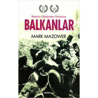 Balkanlar - Bizans'ın Çöküşünden Günümüze Mark Mazower