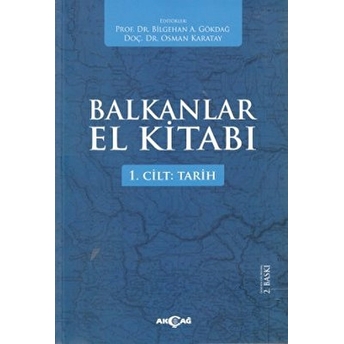 Balkanlar El Kitabı Cilt: 1 - Tarih Bilgehan A. Gökdağ