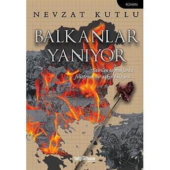 Balkanlar Yanıyor-Nevzat Kutlu