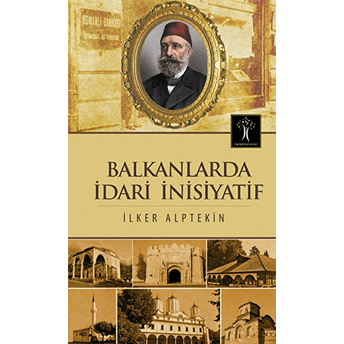 Balkanlarda Idari Insiyatif Ilker Alptekin