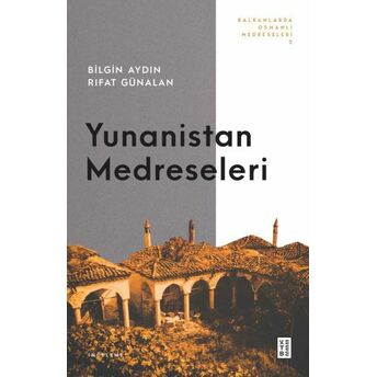 Balkanlarda Osmanlı Medreseleri 2 Bilgin Aydın, Rıfat Günalan