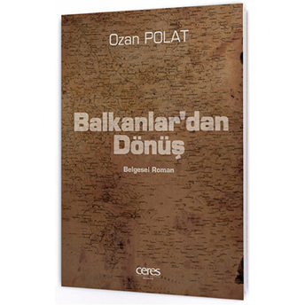 Balkanlar'dan Dönüş Belgesel Roman Ozan Polat