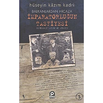 Balkanlardan Hicaza Imparatorluğun Tasfiyesi 10 Temmuz Inkılabı Ve Netayici Hüseyin Kazım Kadri