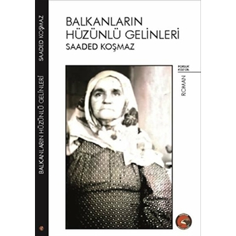 Balkanların Hüzünlü Gelinleri Saaded Koşmaz