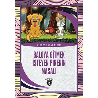 Baloya Gitmek Isteyen Pirenin Masalı Uykudan Önce Serisi (0-7 Yaş) Kolektif