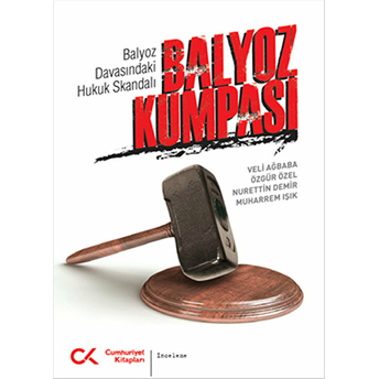 Balyoz Kumpası Balyoz Davasındaki Hukuk Skandalı Nurettin Demir