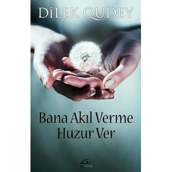 Bana Akıl Verme Huzur Ver Dilek Qudey