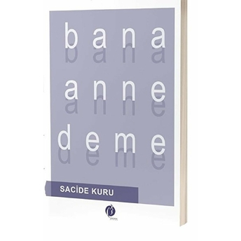 Bana Anne Deme Sacide Kuru