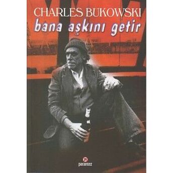 Bana Aşkını Getir Charles Bukowski