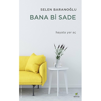 Bana Bi Sade - Hayata Yer Aç Selen Baranoğlu