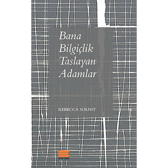 Bana Bilgiçlik Taslayan Adamlar Rebecca Solnit