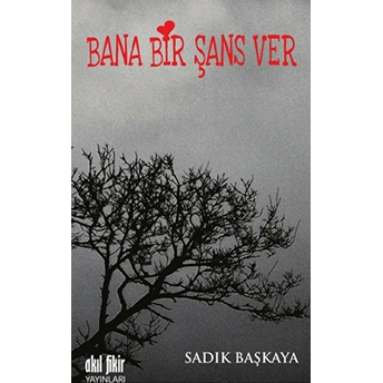 Bana Bir Şans Ver Sadık Başkaya