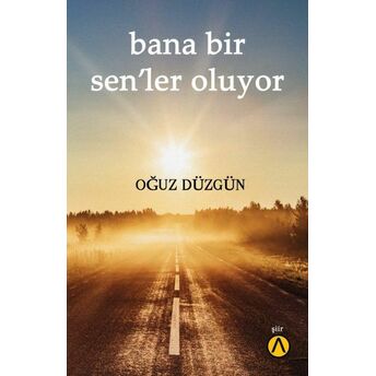 Bana Bir Sen’ler Oluyor Oğuz Düzgün