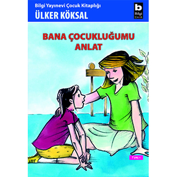 Bana Çocukluğumu Anlat Ülker Köksal