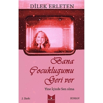 Bana Çocukluğumu Geri Ver - Dilek Erleten