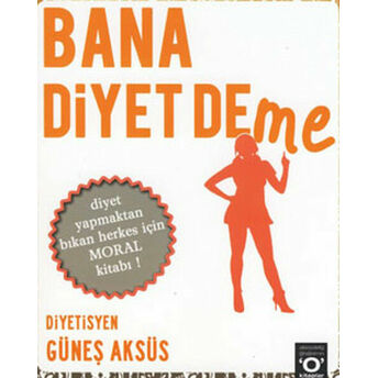 Bana Diyet Deme Güneş Aksüs