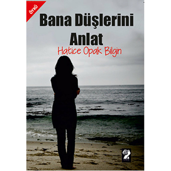 Bana Düşlerini Anlat Hatice Opak Bilgin