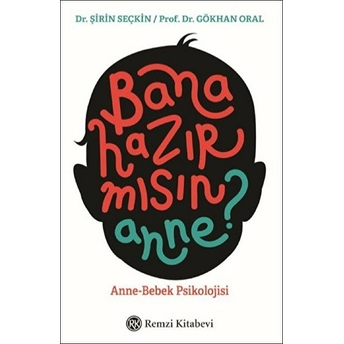 Bana Hazır Mısın Anne? - Anne-Bebek Psikolojisi Gökhan Oral