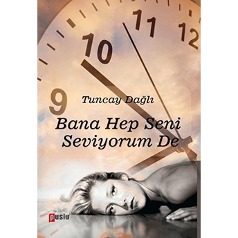 Bana Hep Seni Seviyorum De-Tuncay Dağlı