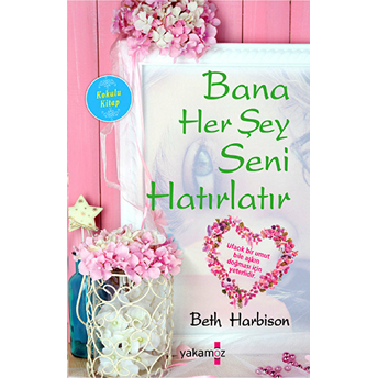 Bana Her Şey Seni Hatırlatır Beth Harbison