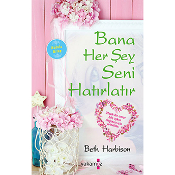 Bana Her Şey Seni Hatırlatır (Kokulu Kitap) Beth Harbison