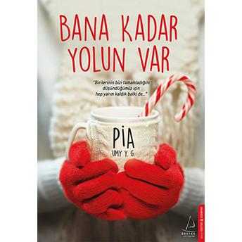 Bana Kadar Yolun Var Pia Umy Y. G.