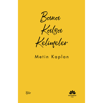 Bana Kalsa Kelimeler Metin Kaplan