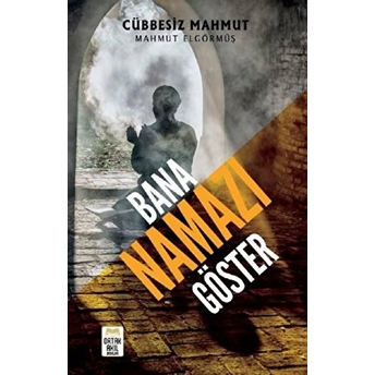 Bana Namazı Göster Cübbesiz Mahmut (Mahmut Elgörmüş)