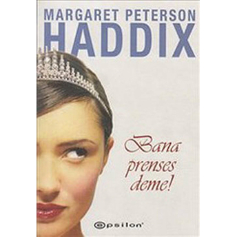 Bana Prenses Deme! Margaret Peterson Haddix