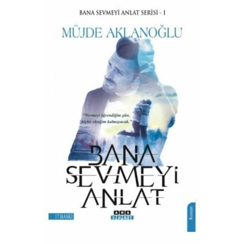 Bana Sevmeyi Anlat-Bana Sevmeyi Anlat Serisi 1 - Müjde Aklanloğlu