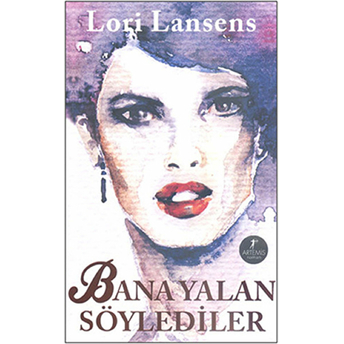 Bana Yalan Söylediler Lori Lansens