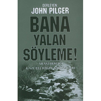 Bana Yalan Söyleme! John Pilger