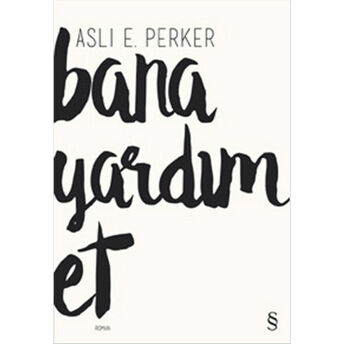 Bana Yardım Et Aslı E. Perker