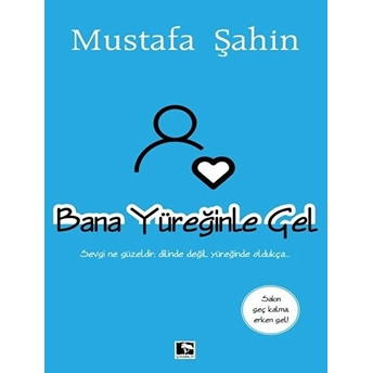 Bana Yüreğinle Gel Mustafa Şahin